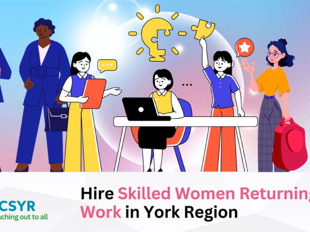CCSYR - Hire Skilled Women Returning to Work in York Region